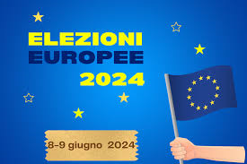 ELEZIONI EUROPEE DI SABATO 8 E DOMENICA 9 GIUGNO 2024